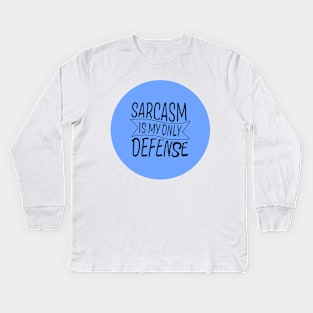 Sarcasm in my only defense! Kids Long Sleeve T-Shirt